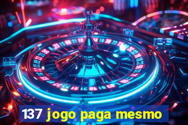 137 jogo paga mesmo